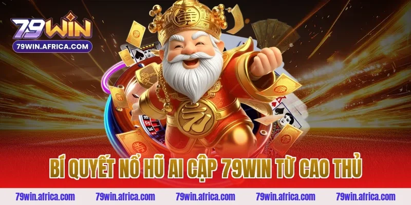 Bí quyết nổ hũ ai cập 79win từ cao thủ