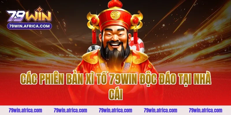Các phiên bản xì tố 79win độc đáo tại nhà cái