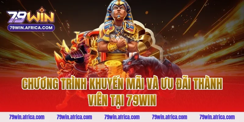 Chương Trình Khuyến Mãi Và Ưu Đãi Thành Viên Tại 79win