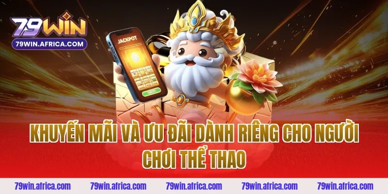 Khuyến Mãi Và Ưu Đãi Dành Riêng Cho Người Chơi Thể Thao