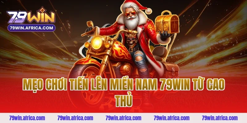 Mẹo Chơi Tiến Lên Miền Nam 79win Từ Cao Thủ
