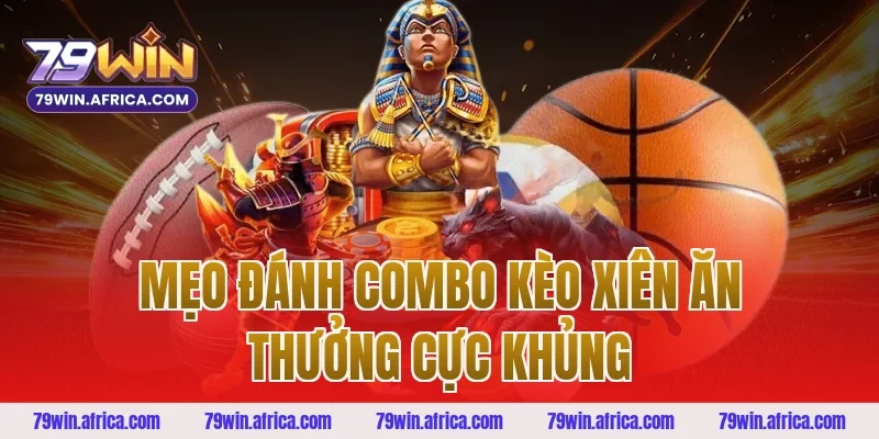 Mẹo Đánh Combo Kèo Xiên Ăn Thưởng Cực Khủng