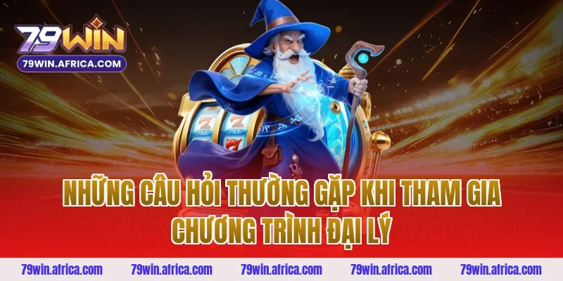 Những Câu Hỏi Thường Gặp Khi Tham Gia Chương Trình Đại Lý