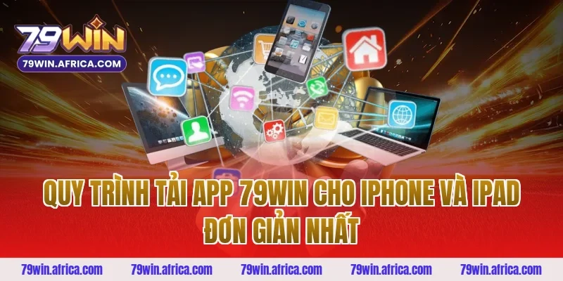 Quy trình tải app 79Win cho iPhone và iPad đơn giản nhất
