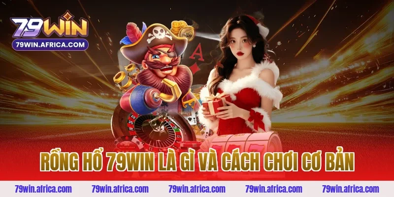 Rồng hổ 79win là gì và cách chơi cơ bản