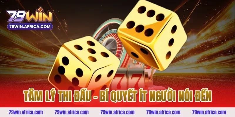 Tâm Lý Thi Đấu – Bí Quyết Ít Người Nói Đến