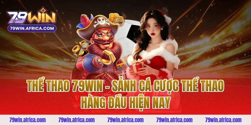 Thể Thao 79win – Sảnh Cá Cược Thể Thao Hàng Đầu Hiện Nay